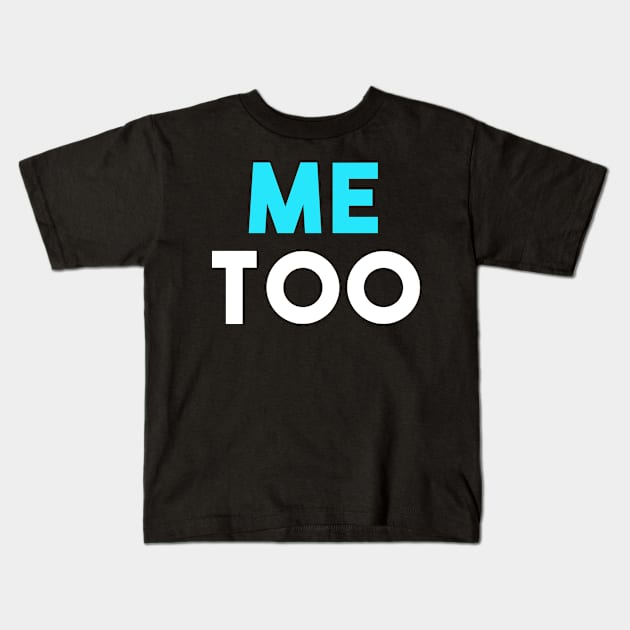 Me Too Kids T-Shirt by PodDesignShop